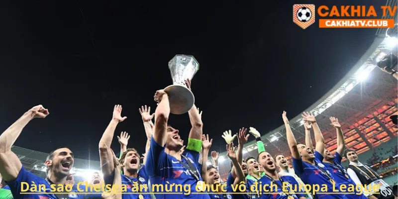 Dàn sao Chelsea ăn mừng chức vô địch Europa League